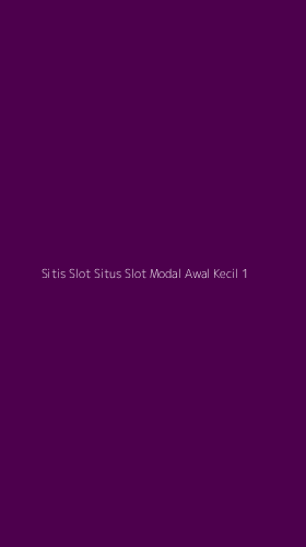 Tampilan Antarmuka Aplikasi Sitis Slot Situs Slot Modal Awal Kecil - 1