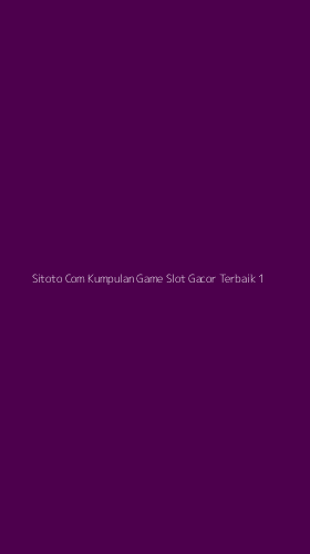 Tampilan Antarmuka Aplikasi Sitoto Com Kumpulan Game Slot Gacor Terbaik - 1