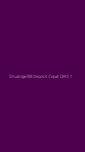 Tampilan Antarmuka Aplikasi Situatogel88 Deposit Cepat Qris - 1