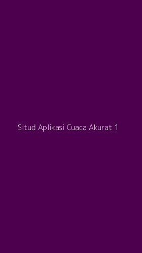 Tampilan Antarmuka Aplikasi Situd Aplikasi Cuaca Akurat - 1