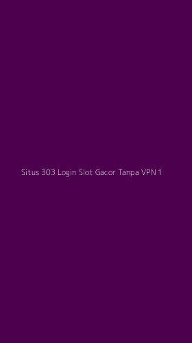 Tampilan Antarmuka Aplikasi Situs 303 Login Slot Gacor Tanpa Vpn - 1