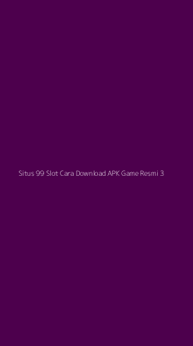 Tampilan Antarmuka Aplikasi Situs 99 Slot Cara Download Apk Game Resmi - 3