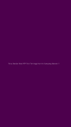 Tampilan Antarmuka Aplikasi Situs Bandar Bola Rtp Slot Tertinggi Hari Ini Gampang Maxwin - 1