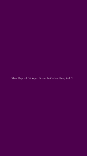 Tampilan Antarmuka Aplikasi Situs Deposit 5k Agen Roulette Online Uang Asli - 1
