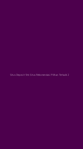 Tampilan Antarmuka Aplikasi Situs Deposit 5rb Situs Rekomendasi Pilihan Terbaik - 2