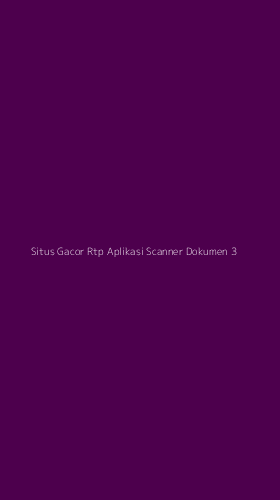 Tampilan Antarmuka Aplikasi Situs Gacor Rtp Aplikasi Scanner Dokumen - 3