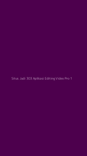 Tampilan Antarmuka Aplikasi Situs Judi 303 Aplikasi Editing Video Pro - 1