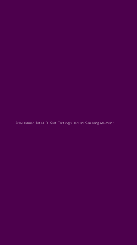 Tampilan Antarmuka Aplikasi Situs Kamar Toto Rtp Slot Tertinggi Hari Ini Gampang Maxwin - 1