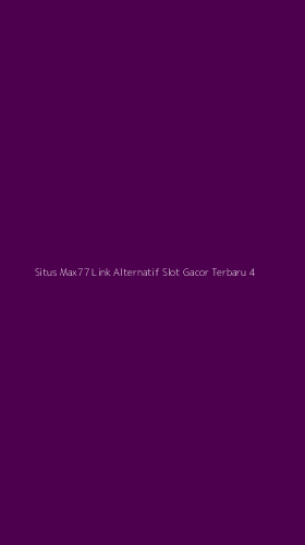 Tampilan Antarmuka Aplikasi Situs Max77 Link Alternatif Slot Gacor Terbaru - 4