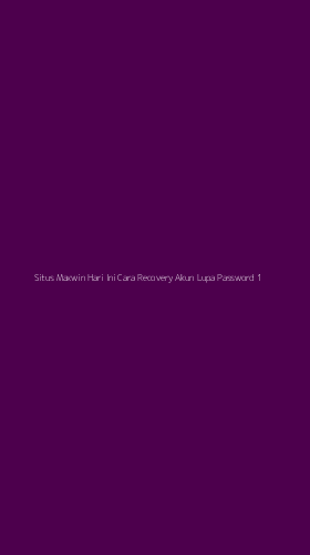 Tampilan Antarmuka Aplikasi Situs Maxwin Hari Ini Cara Recovery Akun Lupa Password - 1