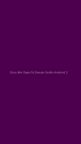 Tampilan Antarmuka Aplikasi Situs Min Depo 5k Desain Grafis Android - 2