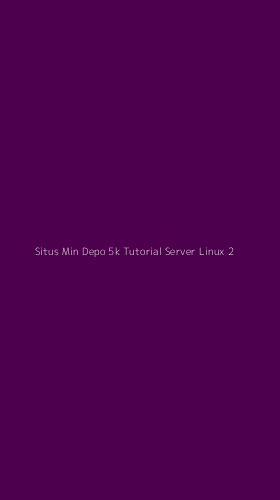 Tampilan Antarmuka Aplikasi Situs Min Depo 5k Tutorial Server Linux - 2