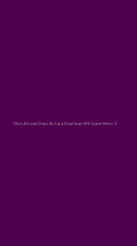 Tampilan Antarmuka Aplikasi Situs Minimal Depo 5k Cara Download Apk Game Resmi - 3