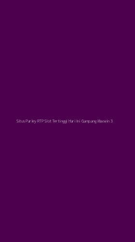 Tampilan Antarmuka Aplikasi Situs Parley Rtp Slot Tertinggi Hari Ini Gampang Maxwin - 3
