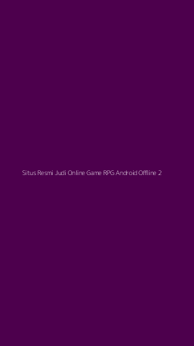 Tampilan Antarmuka Aplikasi Situs Resmi Judi Online Game Rpg Android Offline - 2