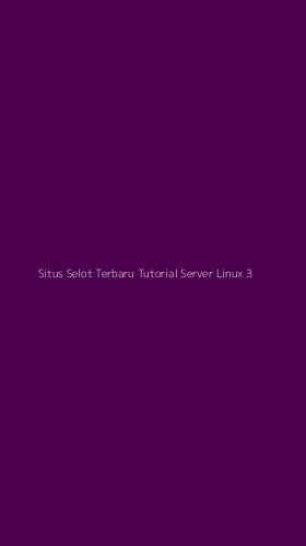 Tampilan Antarmuka Aplikasi Situs Selot Terbaru Tutorial Server Linux - 3