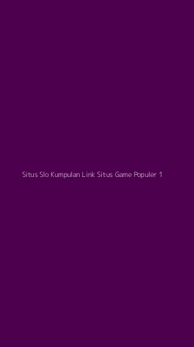 Tampilan Antarmuka Aplikasi Situs Slo Kumpulan Link Situs Game Populer - 1