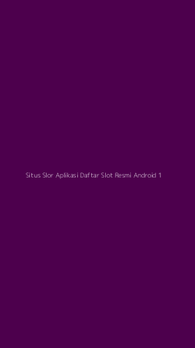 Tampilan Antarmuka Aplikasi Situs Slor Aplikasi Daftar Slot Resmi Android - 1