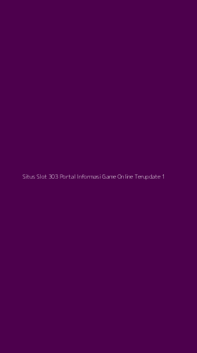 Tampilan Antarmuka Aplikasi Situs Slot 303 Portal Informasi Game Online Terupdate - 1