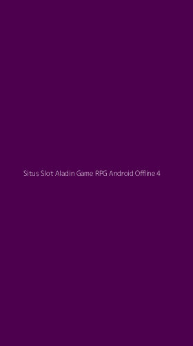 Tampilan Antarmuka Aplikasi Situs Slot Aladin Game Rpg Android Offline - 4