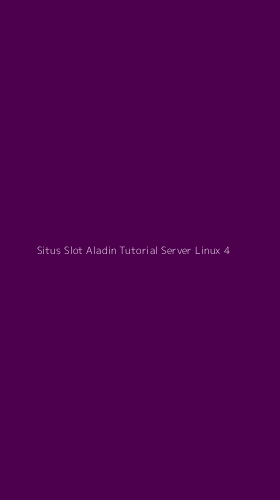 Tampilan Antarmuka Aplikasi Situs Slot Aladin Tutorial Server Linux - 4