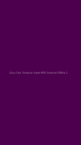Tampilan Antarmuka Aplikasi Situs Slot Terbesar Game Rpg Android Offline - 2