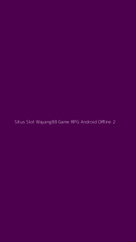 Tampilan Antarmuka Aplikasi Situs Slot Wayang88 Game Rpg Android Offline - 2