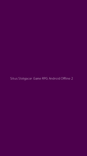 Tampilan Antarmuka Aplikasi Situs Slotgacor Game Rpg Android Offline - 2