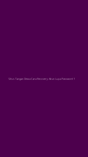 Tampilan Antarmuka Aplikasi Situs Tangan Dewa Cara Recovery Akun Lupa Password - 1