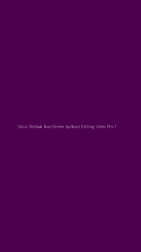 Tampilan Antarmuka Aplikasi Situs Tembak Ikan Online Aplikasi Editing Video Pro - 1