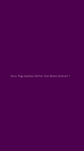 Tampilan Antarmuka Aplikasi Situs Toge Aplikasi Daftar Slot Resmi Android - 1