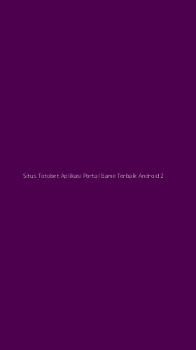 Tampilan Antarmuka Aplikasi Situs Totobet Aplikasi Portal Game Terbaik Android - 2