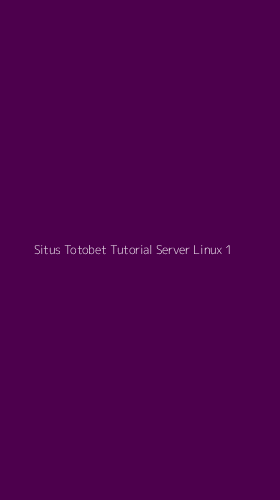 Tampilan Antarmuka Aplikasi Situs Totobet Tutorial Server Linux - 1