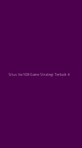 Tampilan Antarmuka Aplikasi Situs Vw108 Game Strategi Terbaik - 4