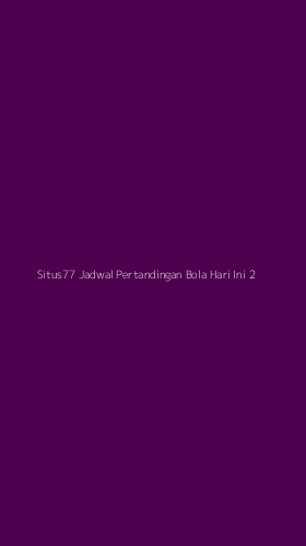 Tampilan Antarmuka Aplikasi Situs77 Jadwal Pertandingan Bola Hari Ini - 2
