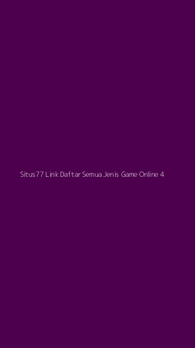 Tampilan Antarmuka Aplikasi Situs77 Link Daftar Semua Jenis Game Online - 4