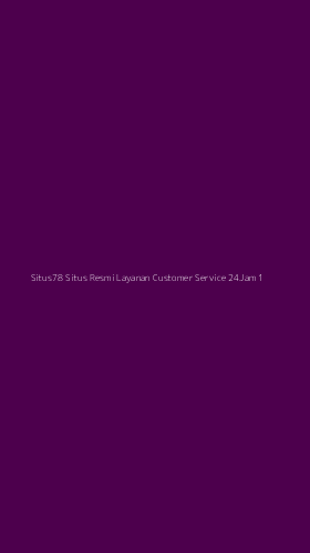 Tampilan Antarmuka Aplikasi Situs78 Situs Resmi Layanan Customer Service 24jam - 1