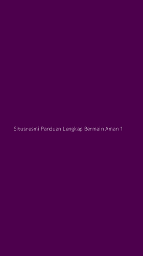 Tampilan Antarmuka Aplikasi Situsresmi Panduan Lengkap Bermain Aman - 1