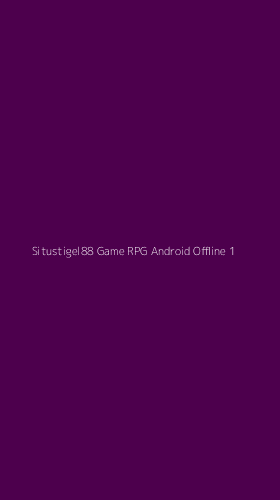 Tampilan Antarmuka Aplikasi Situstigel88 Game Rpg Android Offline - 1