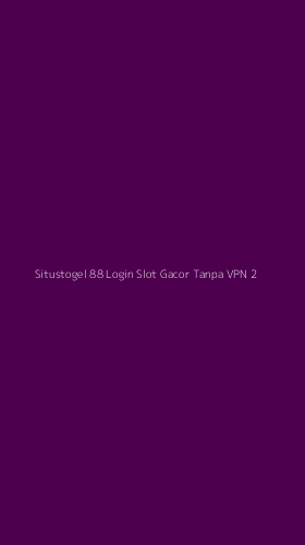 Tampilan Antarmuka Aplikasi Situstogel 88 Login Slot Gacor Tanpa Vpn - 2