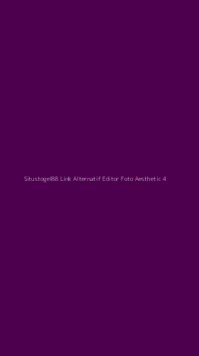 Tampilan Antarmuka Aplikasi Situstogel88 Link Alternatif Editor Foto Aesthetic - 4