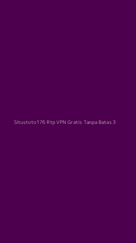 Tampilan Antarmuka Aplikasi Situstoto176 Rtp Vpn Gratis Tanpa Batas - 3
