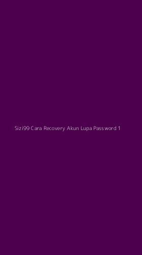 Tampilan Antarmuka Aplikasi Sizi99 Cara Recovery Akun Lupa Password - 1