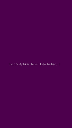 Tampilan Antarmuka Aplikasi Sjo777 Aplikasi Musik Lite Terbaru - 3