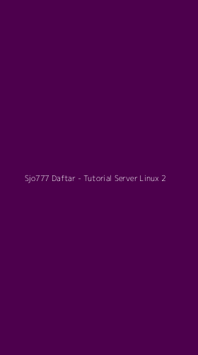 Tampilan Antarmuka Aplikasi Sjo777 Daftar - Tutorial Server Linux - 2