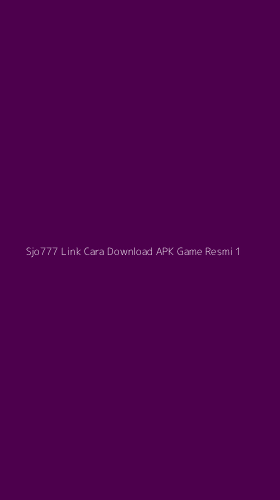 Tampilan Antarmuka Aplikasi Sjo777 Link Cara Download Apk Game Resmi - 1
