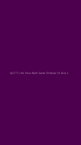 Tampilan Antarmuka Aplikasi Sjo777 Link Situs Multi Game Terbesar Di Asia - 2