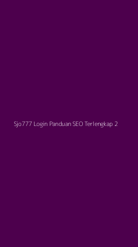 Tampilan Antarmuka Aplikasi Sjo777 Login Panduan Seo Terlengkap - 2