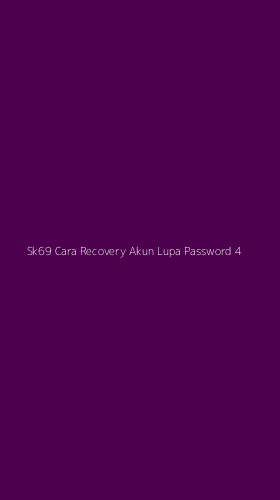 Tampilan Antarmuka Aplikasi Sk69 Cara Recovery Akun Lupa Password - 4