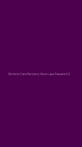 Tampilan Antarmuka Aplikasi Skintoto Cara Recovery Akun Lupa Password - 2